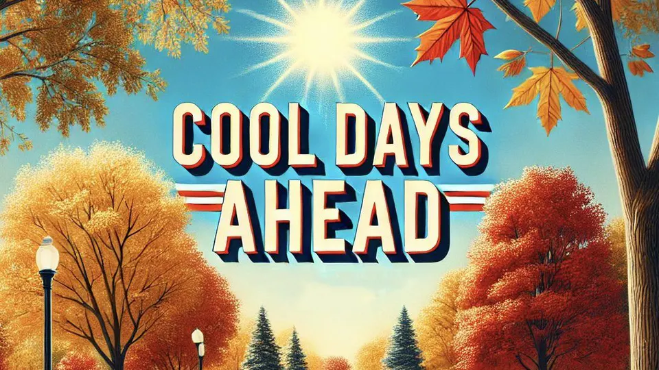An illustrative image featuring bright autumnal foliage with orange and red maple leaves framing a clear blue sky and a radiant sun. In the center, large stylized white text with a red and dark blue outline reads 'COOL DAYS AHEAD'. The foreground shows trees and park-style street lamps.